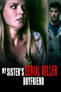 My Sister’s Serial Killer Boyfriend (2023) Online Subtitrat in Romana